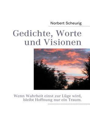 Gedichte, Worte und Visionen von Scheurig,  Norbert