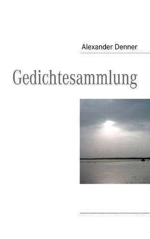 Gedichtesammlung von Denner,  Alexander