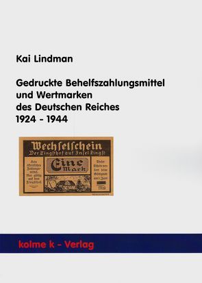 Gedruckte Behelfszahlungsmittel und Wertmarken des Deutschen Reiches 1924 – 1944 von Lindman,  Kai