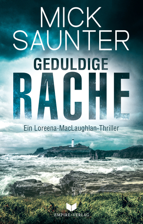 Geduldige Rache (Ein Loreena-MacLaughlan-Thriller) von Saunter,  Mick