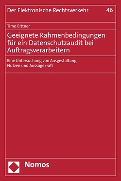 Geeignete Rahmenbedingungen für ein Datenschutzaudit bei Auftragsverarbeitern von Bittner,  Timo