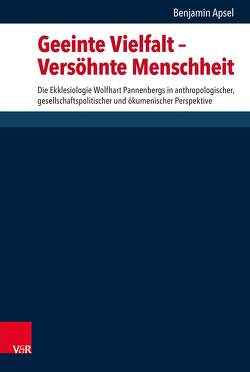 Geeinte Vielfalt – Versöhnte Menschheit von Apsel,  Benjamin