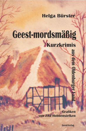 Geest-mordsmäßig von Bürster,  Helga, Hobbensiefken,  Zita