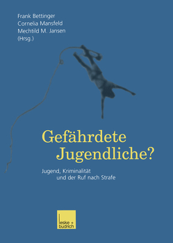 Gefährdete Jugendliche? von Bettinger,  Frank, Jansen,  Mechthild, Mansfeld,  Cornelia