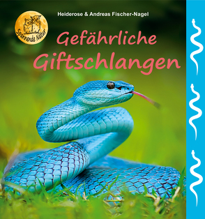 Gefährliche Giftschlangen von Fischer-Nagel Andreas, Fischer-Nagel,  Heiderose