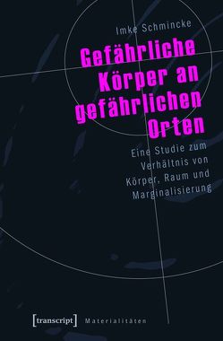 Gefährliche Körper an gefährlichen Orten von Schmincke,  Imke