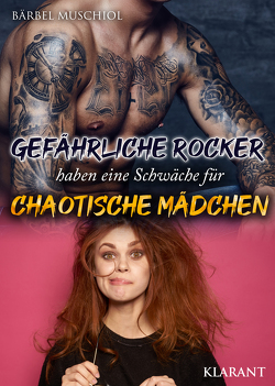 Gefährliche Rocker haben eine Schwäche für chaotische Mädchen von Muschiol,  Bärbel