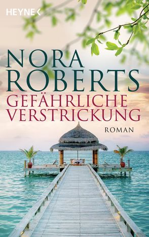 Gefährliche Verstrickung von Roberts,  Nora, Roth,  Christine