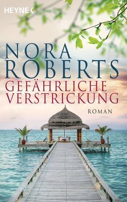 Gefährliche Verstrickung von Roberts,  Nora, Roth,  Christine