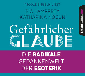 Gefährlicher Glaube von Engeln,  Nicole, Lamberty,  Pia, Nocun,  Katharina