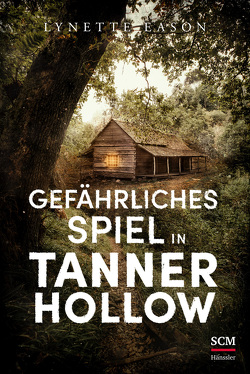 Gefährliches Spiel in Tanner Hollow von Eason,  Lynette, Naumann,  Susanne