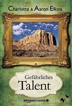 Gefährliches Talent von Elkins,  Aaron, Elkins,  Charlotte, Knechten,  Olaf