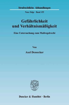 Gefährlichkeit und Verhältnismäßigkeit. von Dessecker,  Axel