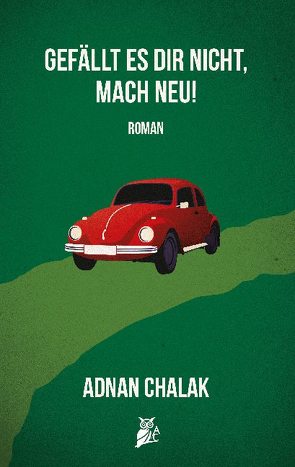 Gefällt es dir nicht, mach neu! von Chalak,  Adnan