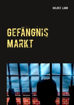 Gefängnis Markt von Lang,  Holger