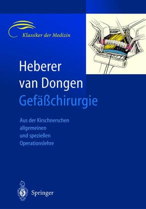 Gefäßchirurgie von Aigner,  K., Balzer,  K., Barwegen,  M.G.M.H., Baumeister,  R.G.H., Becker,  H.M., Berge Henegouwen,  D.P. van, Biemans,  R.G.M., Biemer,  E., Brunner,  U., Carstensen,  G, Denck,  H., Denecke,  H., Dongen,  R.J.A.M.van, Eigler,  F.W., Franke,  F., Gall,  F.P., Gänger,  K.H., Giessler,  R., Greebe,  J., Gruß,  J.D., Günther,  B., Hagmüller,  G.W., Hamann,  H., Häring,  R., Heberer,  G., Heberer,  Georg, Hess,  H., Hirner,  A, Hochstetter,  A. v., Husemann,  F, Ingrisch,  H., Jakubowski,  H.D., Jauch,  K.-W., Klinner,  W., Kortmann,  H., Kuppe,  H., Lauterjung,  K.L., Loeprecht,  H., Martin,  E., May,  R., Mehdorn,  H.M., Müller-Wiefel,  H., Nieuborg,  L., Piza,  F., Pratschke,  E., Raithel,  D., Reichart,  B, Rieger,  H., Rühland,  D., Schemper,  M., Schildberg,  F.W., Schoop,  W., Schwemmle,  K., Schwilden,  E.-D., Senn,  A., Stelter,  W.J., Stiegler,  H., Sunder-Plassmann,  L., Thetter,  O., Thiele,  H.H., Trede,  M., Valesky,  A., Voss,  E.-U., Wagner,  O., Zehle,  A.