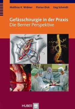 Gefässchirurgie in der Praxis von Dick,  Florian, Schmidli,  Jürg, Widmer,  Matthias K