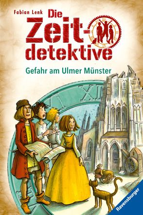 Die Zeitdetektive, Band 19: Gefahr am Ulmer Münster von Kunert,  Almud, Lenk,  Fabian