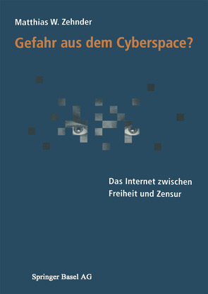 Gefahr aus dem Cyberspace? von Zehnder,  Matthias