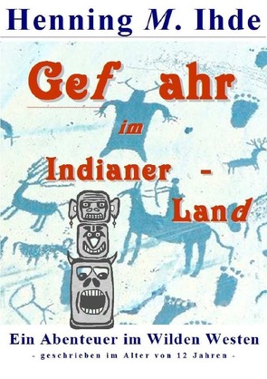 Gefahr im Indianerland von Ihde,  Henning M