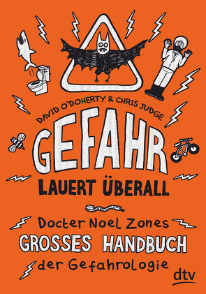 Gefahr lauert überall – Docter Noel Zones großes Handbuch der Gefahrologie von Judge,  Chris, Krüger,  Knut, O'Doherty,  David