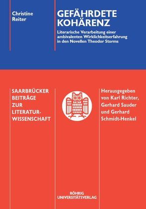 Gefährdete Kohärenz. Literarische Verarbeitung einer ambivalenten Wirklichkeitserfahrung in den Novellen Theodor Storms von Reiter,  Christine