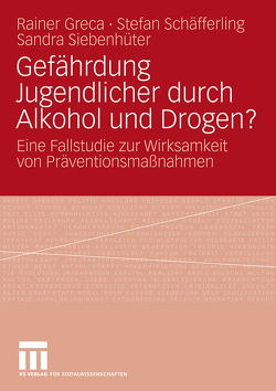 Gefährdung Jugendlicher durch Alkohol und Drogen? von Greca,  Rainer, Schäfferling,  Stefan, Siebenhüter,  Sandra