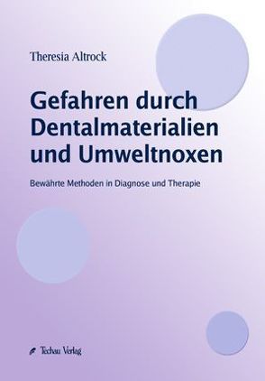 Gefahren durch Dentalmaterialien und Umweltnoxen von Altrock,  Theresia