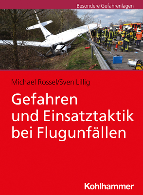 Gefahren und Einsatztaktik bei Flugunfällen von Lillig,  Sven, Rossel,  Michael