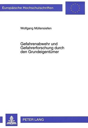 Gefahrenabwehr und Gefahrerforschung durch den Grundeigentümer von Müllensiefen,  Wolfgang