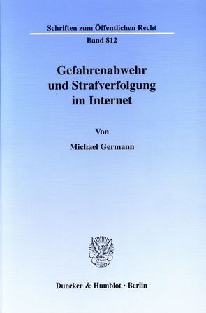 Gefahrenabwehr und Strafverfolgung im Internet. von Germann,  Michael