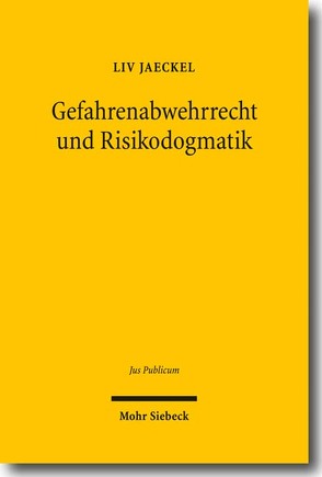 Gefahrenabwehrrecht und Risikodogmatik von Jaeckel,  Liv