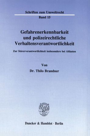 Gefahrenerkennbarkeit und polizeirechtliche Verhaltensverantwortlichkeit. von Brandner,  Thilo