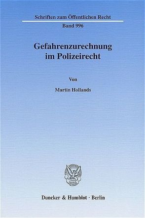 Gefahrenzurechnung im Polizeirecht. von Hollands,  Martin