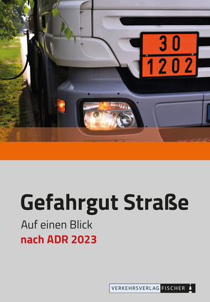 Gefahrgut Straße auf einen Blick nach ADR 2023