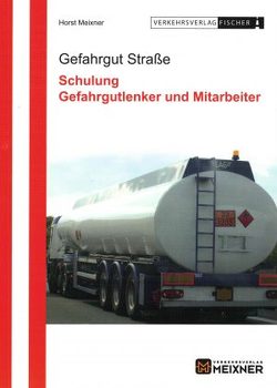 Gefahrgut Straße Ausgabe 2021 von Meixner,  Horst