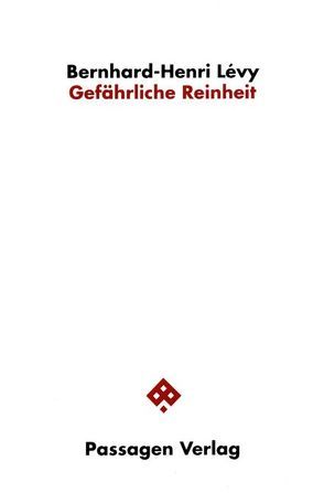 Gefährliche Reinheit von Königer,  Maribel, Lévy,  Bernard H, Lévy,  Bernard-Henry