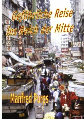 Gefährliche Reise ins Reich der Mitte von Purps,  Manfred