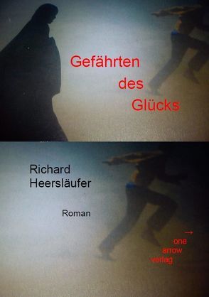 Gefährten des Glücks von Heersläufer,  Richard, Wildenhain,  Christian