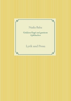 Gefallene Engel und gestürzte Apfelkuchen von Baha,  Nadia