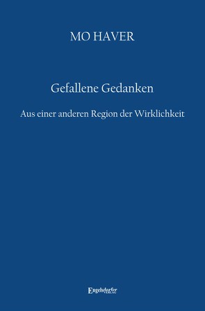 Gefallene Gedanken. Aus einer anderen Region der Wirklichkeit von Haver,  Mo