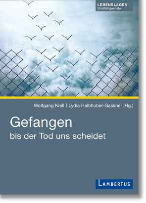 Gefangen bis der Tod uns scheidet von Halbhuber-Gassner,  Lydia, Krell,  Wolfgang