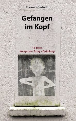 Gefangen im Kopf von Geduhn,  Thomas