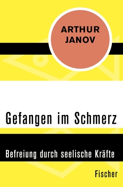 Gefangen im Schmerz von Ende,  Aurel, Janov,  Arthur