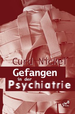 Gefangen in der Psychiatrie von Nickel,  Curd