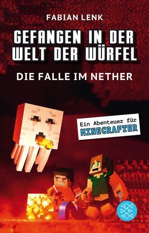 Gefangen in der Welt der Würfel. Die Falle im Nether. Ein Abenteuer für Minecrafter von Lenk,  Fabian