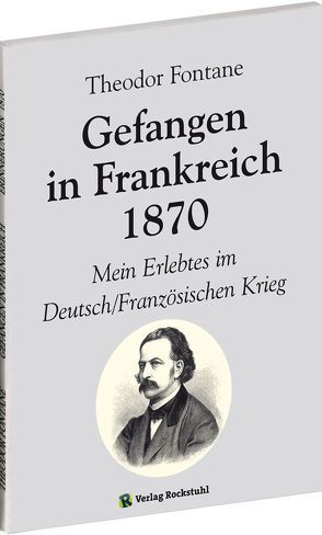 Gefangen in Frankreich 1870 von Fontane,  Theodor