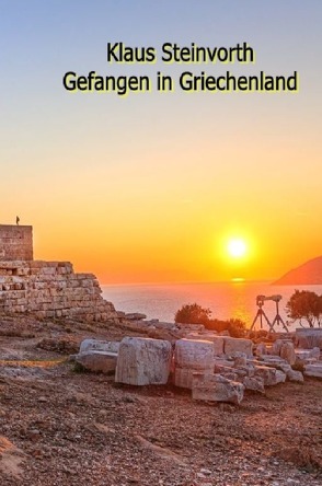 Gefangen in Griechenland von Steinvorth,  Klaus