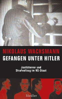 Gefangen unter Hitler von Schmidt,  Klaus-Dieter, Wachsmann,  Nikolaus