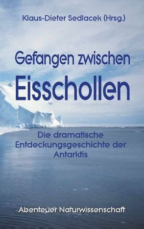 Gefangen zwischen Eisschollen von Sedlacek,  Klaus-Dieter